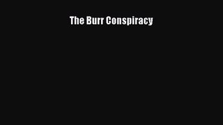 [PDF Download] The Burr Conspiracy [Read] Full Ebook