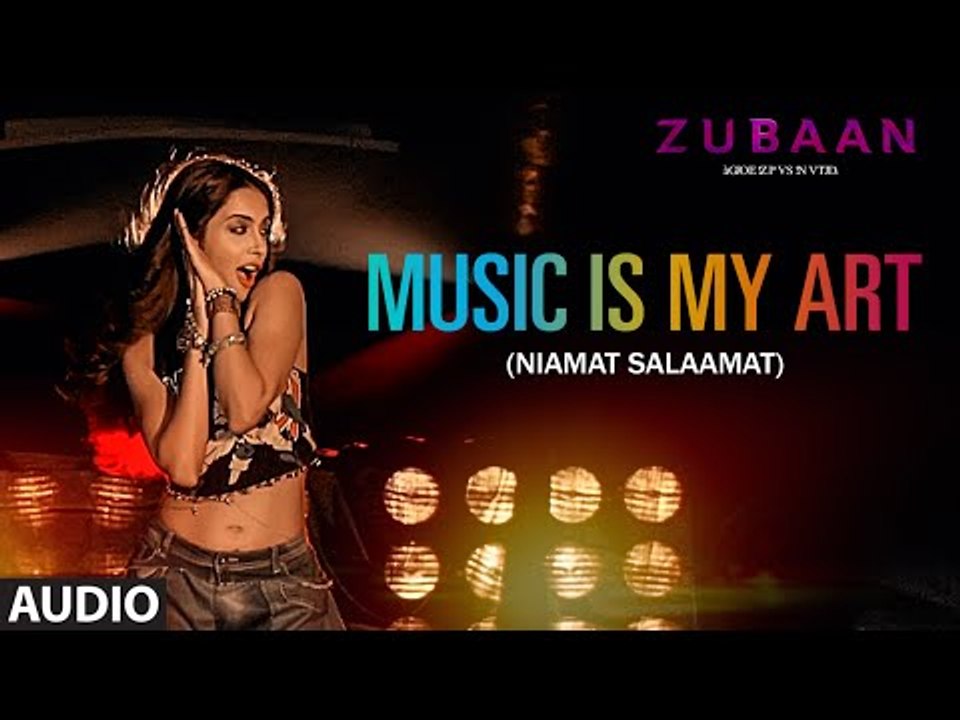 MUSIC IS MY ART (NIAMAT SALAAMAT) FULL AUDIO SONG - ZUBAAN - T-Series - MA Official Channel
