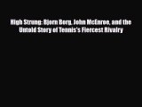 [PDF Download] High Strung: Bjorn Borg John McEnroe and the Untold Story of Tennis's Fiercest