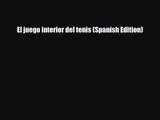 [PDF Download] El juego interior del tenis (Spanish Edition) [Download] Online