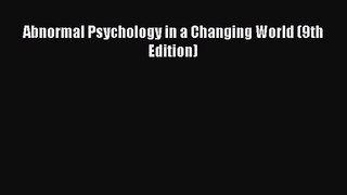 (PDF Download) Abnormal Psychology in a Changing World (9th Edition) PDF