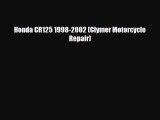 [PDF Download] Honda CR125 1998-2002 (Clymer Motorcycle Repair) [Read] Full Ebook