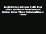 [PDF Download] Sport in the Greek and Roman Worlds: Greek Athletic Identities and Roman Sports