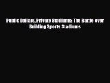 [PDF Download] Public Dollars Private Stadiums: The Battle over Building Sports Stadiums [Download]