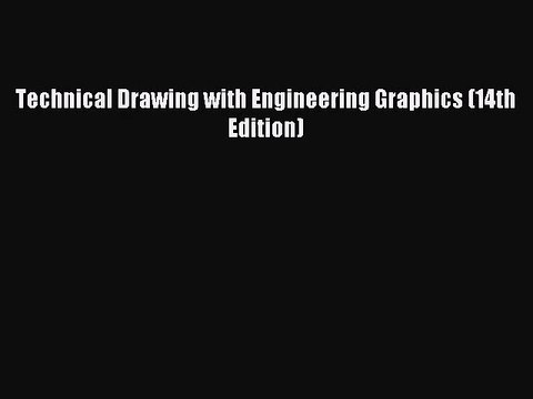 (PDF Download) Technical Drawing with Engineering Graphics (14th Edition) Download