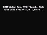 (PDF Download) MCSA Windows Server 2012 R2 Complete Study Guide: Exams 70-410 70-411 70-412