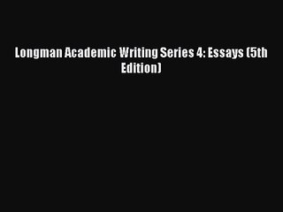 [PDF Download] Longman Academic Writing Series 4: Essays (5th Edition) [PDF] Online
