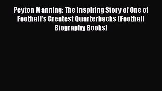 (PDF Download) Peyton Manning: The Inspiring Story of One of Football's Greatest Quarterbacks