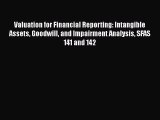 Valuation for Financial Reporting: Intangible Assets Goodwill and Impairment Analysis SFAS