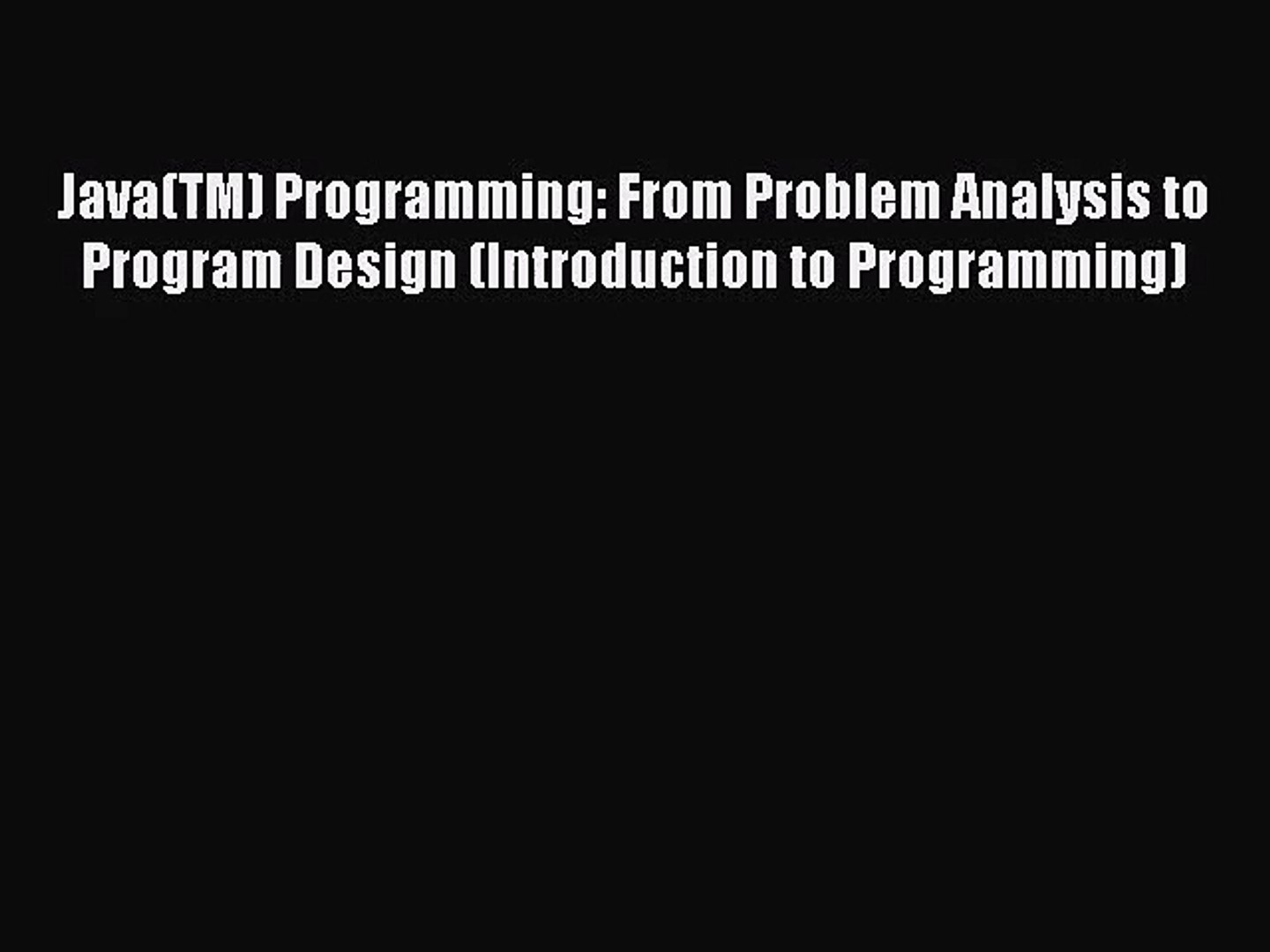(PDF Download) Java(TM) Programming: From Problem Analysis to Program Design (Introduction