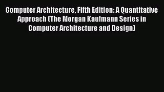 (PDF Download) Computer Architecture Fifth Edition: A Quantitative Approach (The Morgan Kaufmann