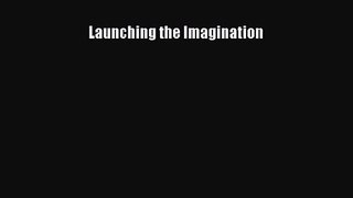 (PDF Download) Launching the Imagination PDF