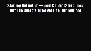 (PDF Download) Starting Out with C++ from Control Structures through Objects Brief Version