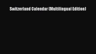 [PDF Download] Switzerland Calendar (Multilingual Edition) [Download] Full Ebook