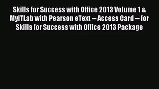 (PDF Download) Skills for Success with Office 2013 Volume 1 & MyITLab with Pearson eText --