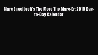 [PDF Download] Mary Engelbreit's The More The Mary-Er: 2010 Day-to-Day Calendar [Download]