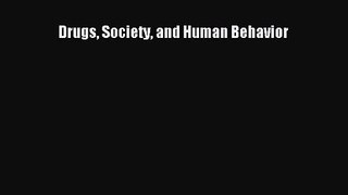 [PDF Download] Drugs Society and Human Behavior [PDF] Online