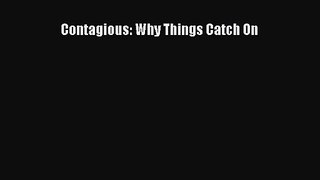 (PDF Download) Contagious: Why Things Catch On Read Online