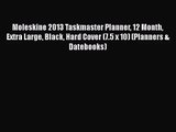 [PDF Download] Moleskine 2013 Taskmaster Planner 12 Month Extra Large Black Hard Cover (7.5