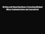 (PDF Download) Writing and Reporting News: A Coaching Method (Mass Communication and Journalism)