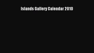 [PDF Download] Islands Gallery Calendar 2010 [Read] Full Ebook