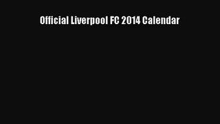 [PDF Download] Official Liverpool FC 2014 Calendar [Read] Online