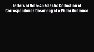 (PDF Download) Letters of Note: An Eclectic Collection of Correspondence Deserving of a Wider