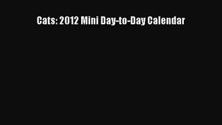 [PDF Download] Cats: 2012 Mini Day-to-Day Calendar [Read] Full Ebook
