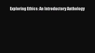(PDF Download) Exploring Ethics: An Introductory Anthology Download