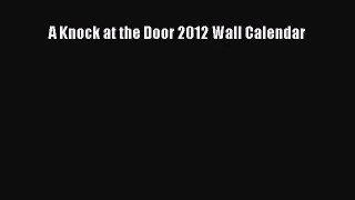 [PDF Download] A Knock at the Door 2012 Wall Calendar [PDF] Full Ebook