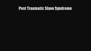 (PDF Download) Post Traumatic Slave Syndrome Read Online