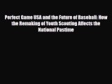 [PDF Download] Perfect Game USA and the Future of Baseball: How the Remaking of Youth Scouting