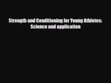 [PDF Download] Strength and Conditioning for Young Athletes: Science and application [Download]