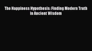 (PDF Download) The Happiness Hypothesis: Finding Modern Truth in Ancient Wisdom Download