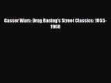 [PDF Download] Gasser Wars: Drag Racing's Street Classics: 1955-1968 [PDF] Full Ebook