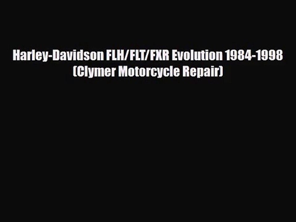 [PDF Download] Harley-Davidson FLH/FLT/FXR Evolution 1984-1998 (Clymer Motorcycle Repair) [Download]