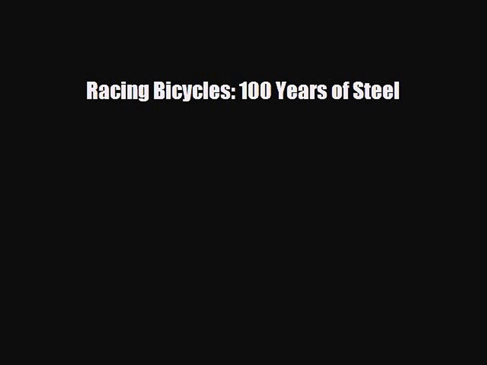 [PDF Download] Racing Bicycles: 100 Years of Steel [Download] Full Ebook