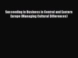 Succeeding in Business in Central and Eastern Europe (Managing Cultural Differences)  Free