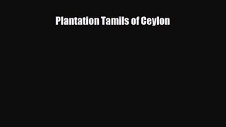 [PDF Download] Plantation Tamils of Ceylon [Read] Online