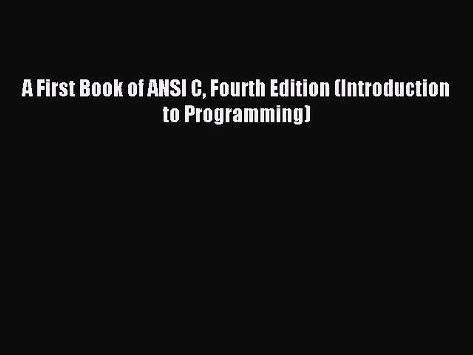 (PDF Download) A First Book of ANSI C Fourth Edition (Introduction to ...