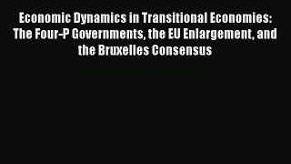 Economic Dynamics in Transitional Economies: The Four-P Governments the EU Enlargement and