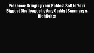 (PDF Download) Presence: Bringing Your Boldest Self to Your Biggest Challenges by Amy Cuddy