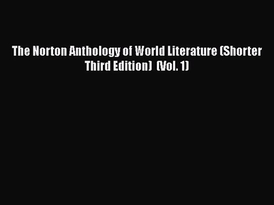 [PDF Download] The Norton Anthology of World Literature (Shorter Third Edition)  (Vol. 1) [Read]