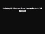 [PDF Download] Philosophic Classics: From Plato to Derrida (5th Edition) [Download] Online