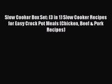 Slow Cooker Box Set: (3 in 1) Slow Cooker Recipes for Easy Crock Pot Meals (Chicken Beef &