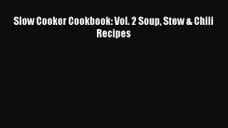 Slow Cooker Cookbook: Vol. 2 Soup Stew & Chili Recipes  Free Books