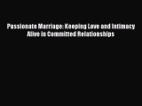 (PDF Download) Passionate Marriage: Keeping Love and Intimacy Alive in Committed Relationships