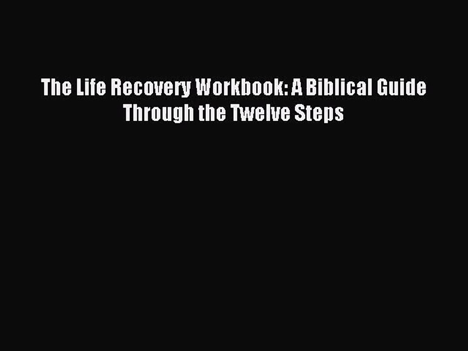 (PDF Download) The Life Recovery Workbook: A Biblical Guide Through the ...