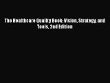 [PDF Download] The Healthcare Quality Book: Vision Strategy and Tools 2nd Edition [PDF] Full