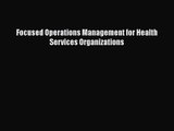 [PDF Download] Focused Operations Management for Health Services Organizations [PDF] Online